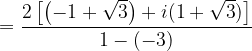 \dpi{120} =\frac{2\left [ \left ( -1+\sqrt{3}\right )+i(1+\sqrt{3}) \right ]}{1-(-3)}